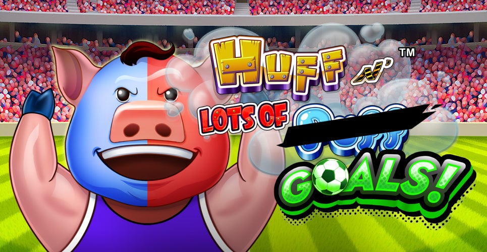 Huff N Lots of Goals