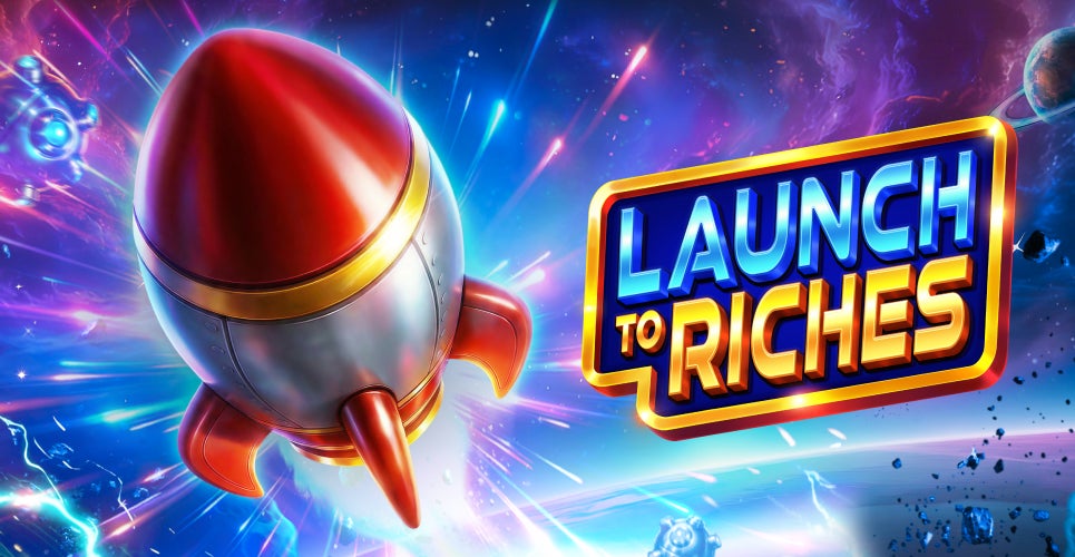 Launch to Riches