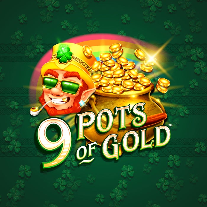 9 Pots of Gold