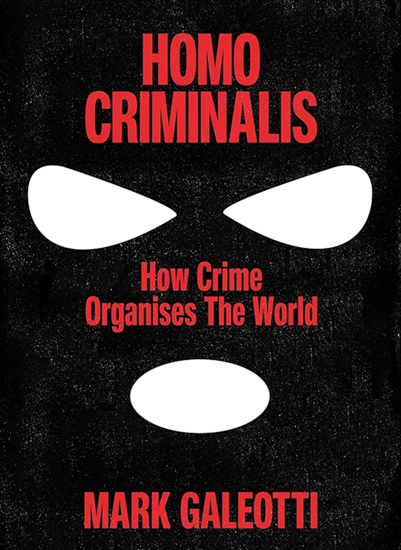 Bild på boken Homo Criminalis: How crime organises the world, av Mark Galeotti.