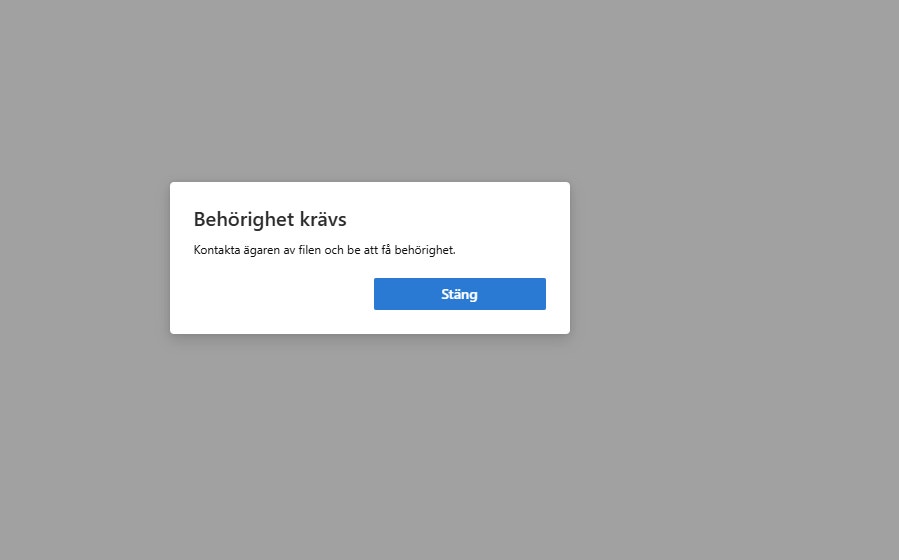 Skärmbild av ett meddelande med texten "Behörighet krävs. Kontakta ägaren av filen och be att få behörighet." och en knapp som heter Stäng.