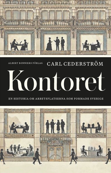 Bokomslag för 'Kontoret' av Carl Cederström. Illustrationen visar en kontorsbyggnad i tvärsnitt med flera våningar där människor arbetar vid skrivbord, möts i grupper och rör sig mellan rum.